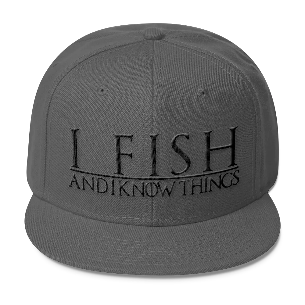 I Fish and I Know Things #GOT Wool Blend Snapback
