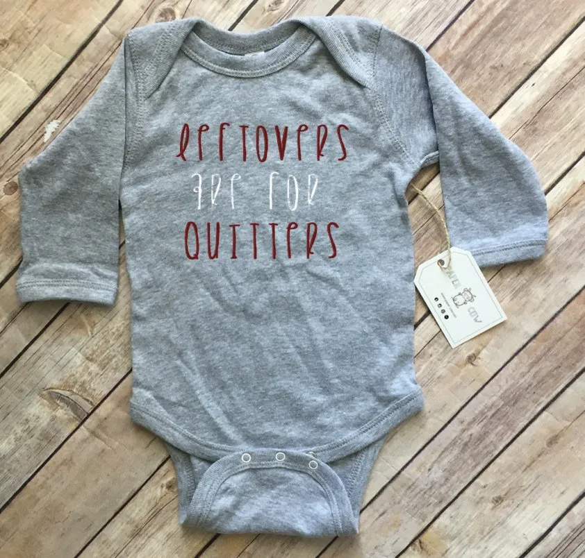 “Leftovers are for Quitters” Baby Bodysuit
